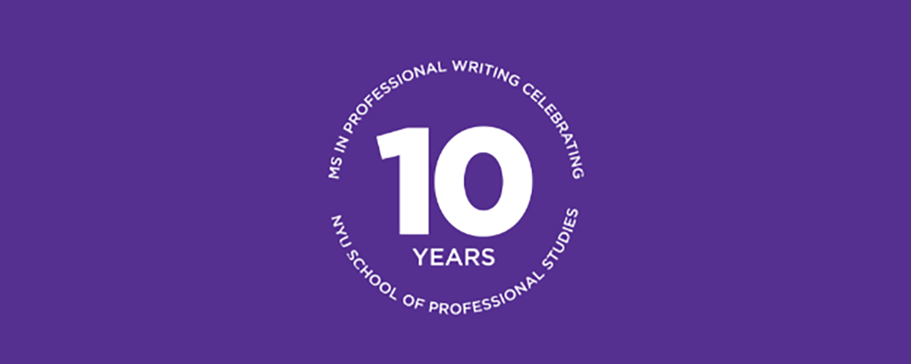 White circular MSPW 10th Anniversary logo against a purple background. In the center the logo reads "10 Years" while the top border reads "MS in Professional Writing Celebrates" and the bottom border reads "NYU School of Professional Studies".